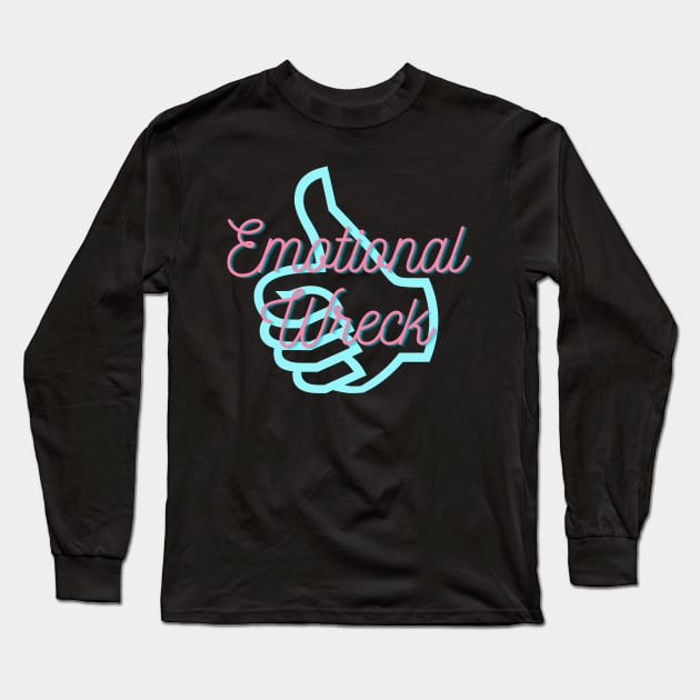 Emotional Wreck Long Sleeve T-Shirt by Crayle